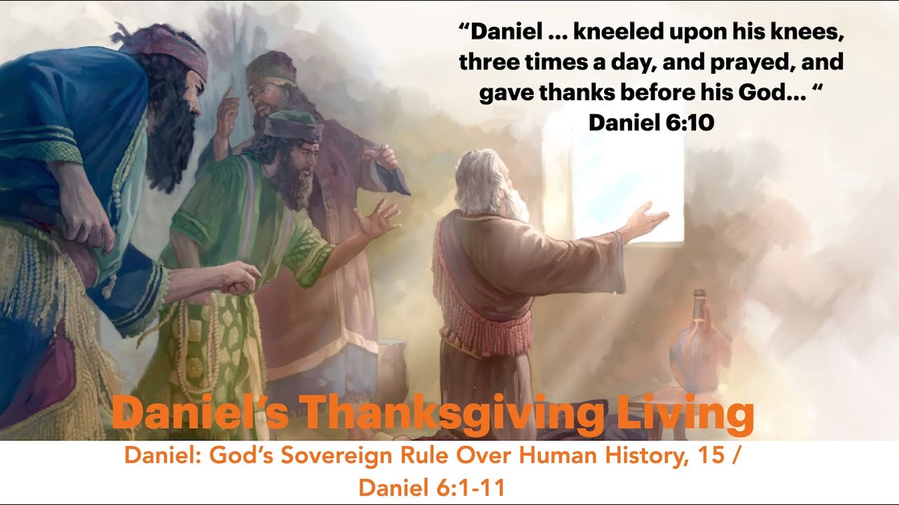 Daniel S Thanksgiving Living Daniel 6 1 11 Youtube