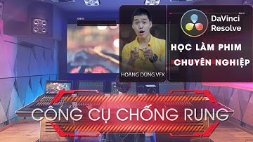 CHỐNG RUNG VIDEO TRONG  DAVINCI RESOLVE