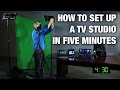 Setup a tv studio in five minutes