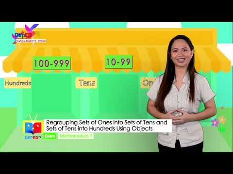 GRADE 1  MATHEMATICS QUARTER 1 EPISODE 6 (Q1 EP6): Regrouping Sets of Ones to Sets of Tens and Sets of Tens into Hundreds