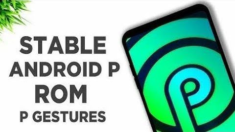 Stable Android P Dp4 Review - All Treble Phones