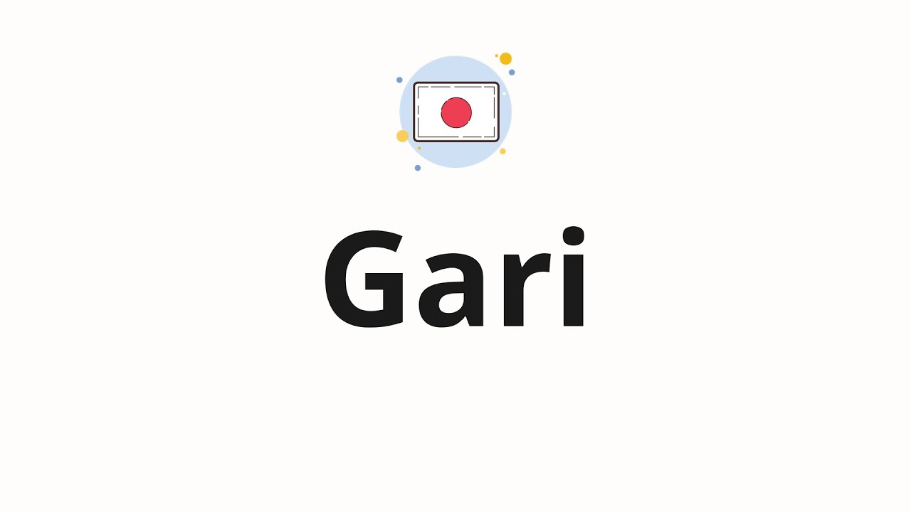 How to pronounce Gari