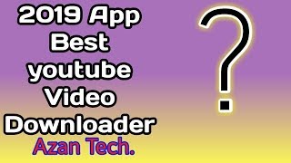 How download youtube videos best app 2019 Azan Tech. screenshot 5