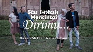 Ku Lelah Mencintai Dirimu (KLMD) | Usman Ali feat: Naila Farhani |   (MV)