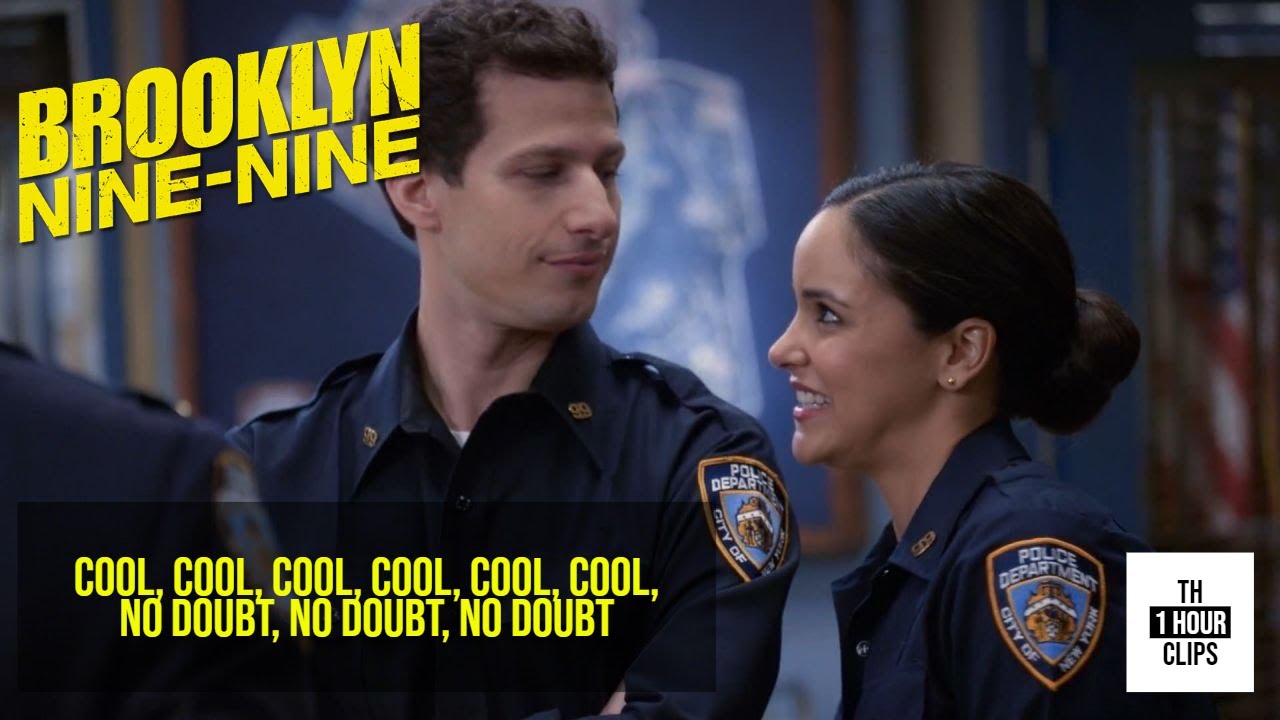 1 Hour Of Jake Peralta Saying Cool Cool Cool Cool Cool Cool No Doubt No Doubt No Doubt Youtube