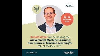 sec4dev 2021 - Adversarial Machine Learning: How Secure Is ML Rudolf Mayer & Tanja Šarčević
