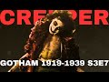 Creeper  gotham 19191939 s3e7