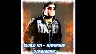 CHALO NA - RAYMOND RAMNARINE