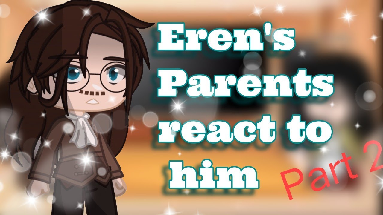 AOT Eren s Parents React To Him Eren 2 3 AoT SnK Someone