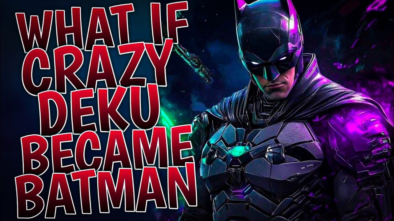 What If Deku Became Batman