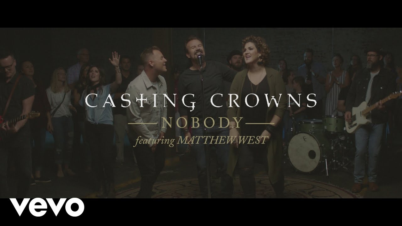 Casting Crowns   Nobody Official Music Video ft Matthew West