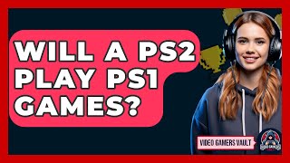Download Lagu Will A PS2 Play PS1 Games? - Video Gamers Vault MP3