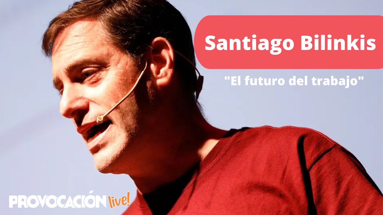 Santiago Bilinkis | El futuro del trabajo (emprendedor y tecnólogo)