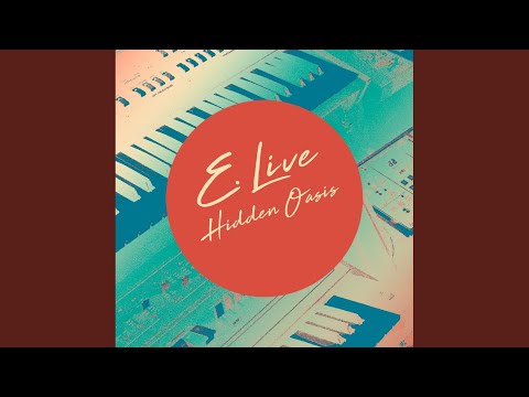 E. Live — Hidden Oasis