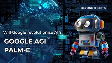 Could the Multimodal by Google AGI PaLM-E with 540 billion parameters revolutionize AI ? | PaLM-E