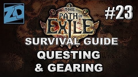 The Path of Exile Survival Guide #23: Questing & Gearing - Act 3 Cruel