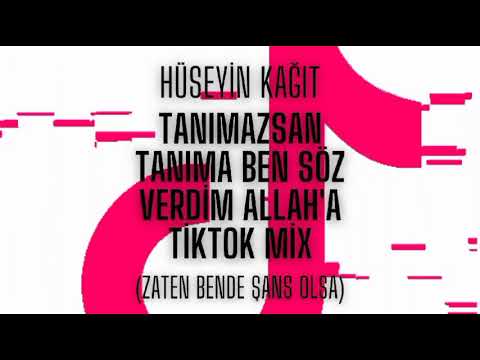 Tanımazsan tanıma ben söz verdim Allah'a TikTok Mix (Offical Video) - Hüseyin Kağıt