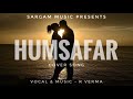 Humsafar  cover song  r verma  sargam music presents 