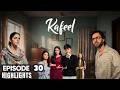 Kafeel Episode 30 | Highlights | Emmad Irfani | Sanam Saeed | Aashir Wajahat | Areeka Haq |
