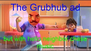 The grubhub ad but with hello neighbor chase music