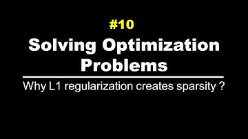 Why L1 regularization creates sparsity?  | Solving Optimization Problems | Lec 10