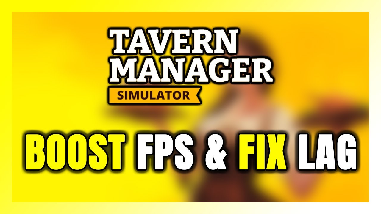 How to BOOST FPS and FIX LAG in Tavern Manager Simulator! Optimization ...