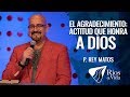 Pastor Rey Matos - El Agradecimiento: Actitud Que Honra A Dios