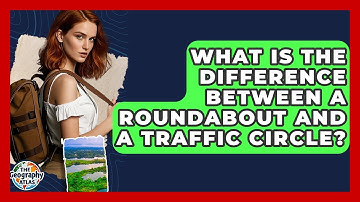 What Is The Difference Between A Roundabout And A Traffic Circle? - The Geography Atlas