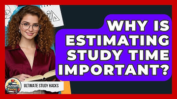Why Is Estimating Study Time Important? - Ultimate Study Hacks