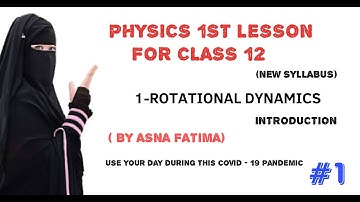 Rotational Dynamics Introduction Part 1|Class 12th Physics New Syllabus