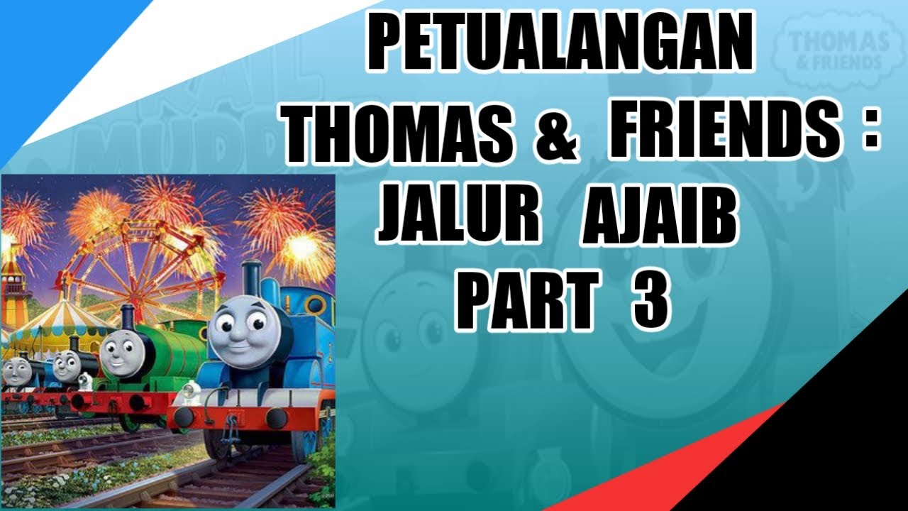 PETUALANGAN THOMAS & FRIENDS : JALUR AJAIB , PART - 3 - YouTube