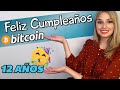 FELIZ CUMPLEAÑOS BITCOIN!! 12 AÑOS!! Cambio en la Historia del Dinero!