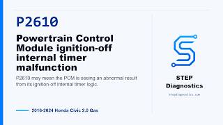 P2610: Powertrain Control Module ignition-off internal timer malfunction - 2016-2024 Honda Civic...