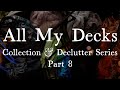 All my decks collection  declutter series part 8