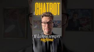 I chatbot ti fanno sentire un genio!
