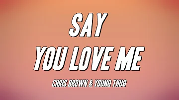 Chris Brown & Young Thug - Say You Love Me (Lyrics)