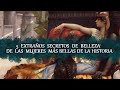 5  Extraños secretos de belleza  de las mujeres más bellas de la historia