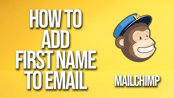 How To Add First Name To Email Mailchimp Tutorial