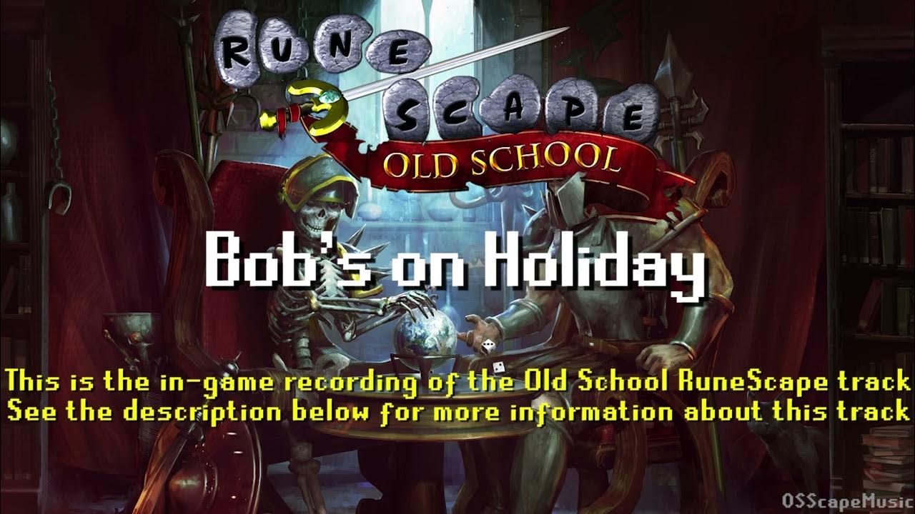 Old School RuneScape Soundtrack Bob's on Holiday YouTube