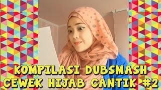 KOMPILASI DUBSMASH CEWEK HIJAB CANTIK #3