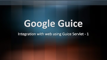 2 - Google Guice - Integration with web using Guice Servlet Part : 1 | Almighty Java
