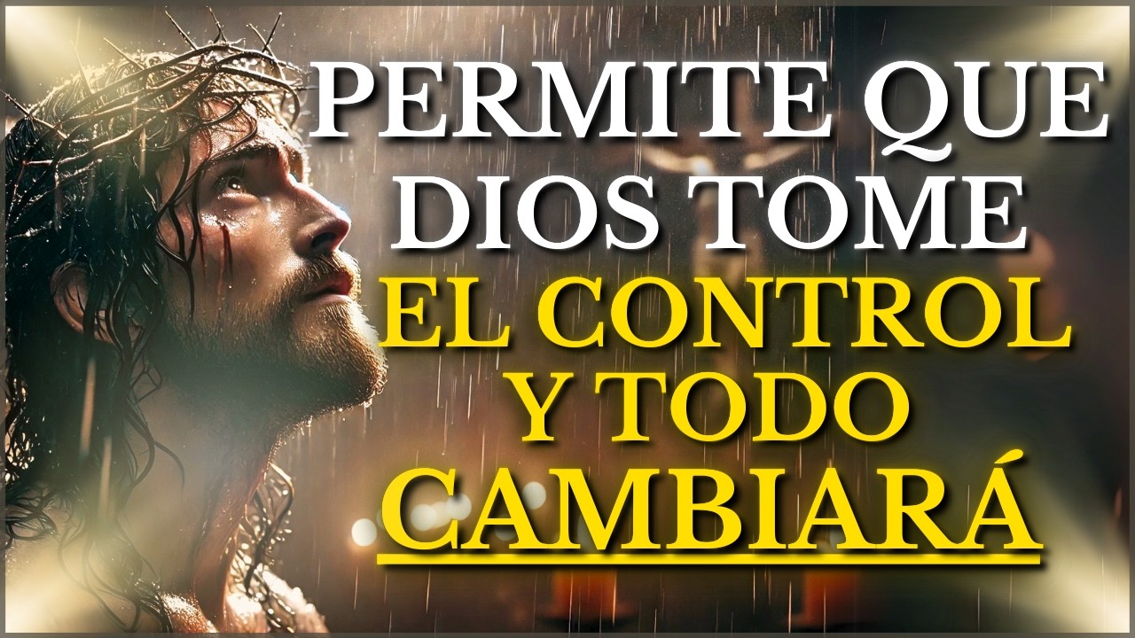 DIOS TE DICE HOY: DEJA que DIOS tenga el CONTROL de tu VIDA y CONFÍA en ...