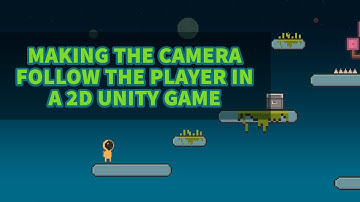 Unity 2D Platformer Tutorial 18 - Making the camera follow the player