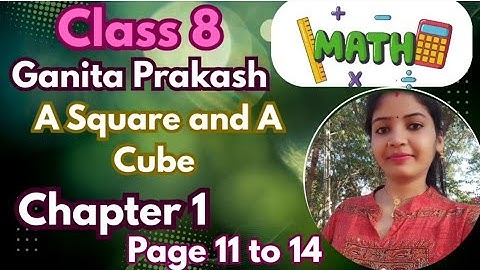 A Square and A Cube | Class 8 Math Chapter 1 | Ganita Prakash NCERT 2025 | Page 11 - 14 Explanation 