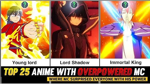 Top 25 Anime Where Everybody Thinks Mc Is Week But Overpowered Mc Surprised Everyone With His Power🔥