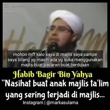 NASEHAT BUAT ANAK MAJELIS TA'LIM YANG SERING TERJADI DI MAJELIS.. (HABIB BAGIR BIN YAHYA)