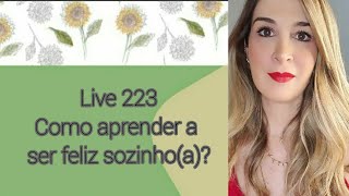 Live223: Como aprender a ser feliz sozinha(o)