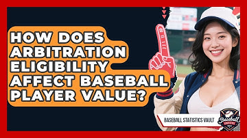 How Does Arbitration Eligibility Affect Baseball Player Value? - Baseball Statistics Vault
