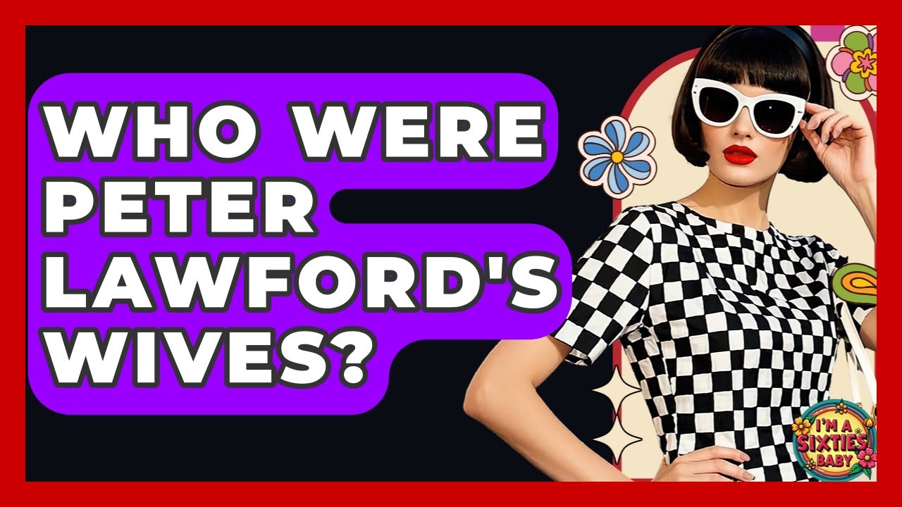 Who Were Peter Lawford's Wives? - I'm a 60s Baby