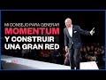 Mi consejo para generar Momentum y construir una gran red